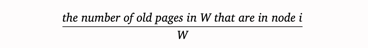 A math expression: the number of old pages in W that are in node i, divided by W.